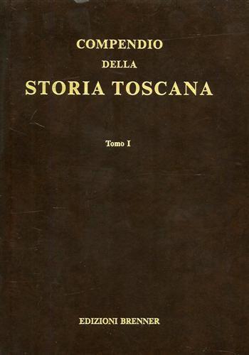 Compendio della storia toscana dall'origine degli Etruschi fino all'anno 1818. Dedicato al Signor Cavaliere Don Antonio Niccolini Regio architetto di S. M. il Re del Regno delle Due Sicilie - Antonio Ferrini - copertina