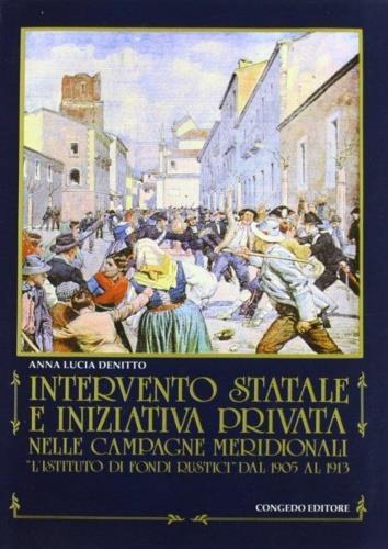 Intervento statale e iniziativa privata nelle campagne meridionali. "L'Istituto di Fondi Rustici" - Anna L. Denitto - copertina