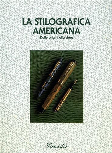La stilografica americana. Dalle origini alla sfera - Simona Sacchetti -  Libro Usato - Pineider - | IBS