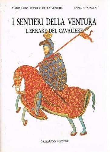 I sentieri della ventura. L'errare del cavaliere - M.L Reviglio della Veneria - 2