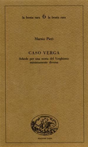 Caso Verga. Schede per una storia del verghismo minimamente diversa - Marzio Pieri - copertina