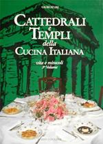 Cattedrali e Templi della Cucina Italiana. Vol. III: Vita e miracoli