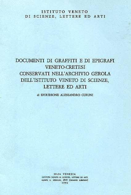 Documenti di graffiti e di epigrafi veneto. cretesi conservati nell'Archivio Gerola dell'Ist. Veneto di Scienze, Lettere ed Arti - Spiridione Alessandro Curuni - copertina