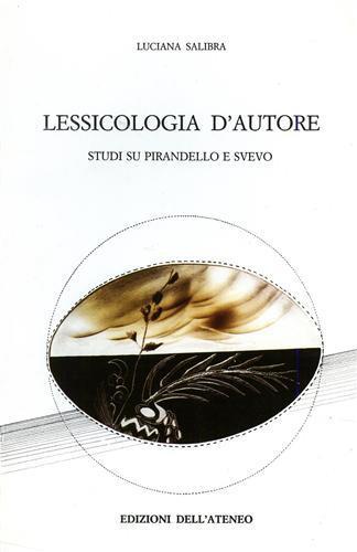 Lessicologia d'autore. Studi su Pirandello e Svevo - Luciana Salibra - 2