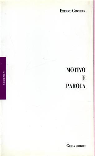 Motivo e parola. Saggi su Leopardi, Verga, Gadda, Montale, Spitzer, Schiaffini, Petrini - Emerico Giachery - 3