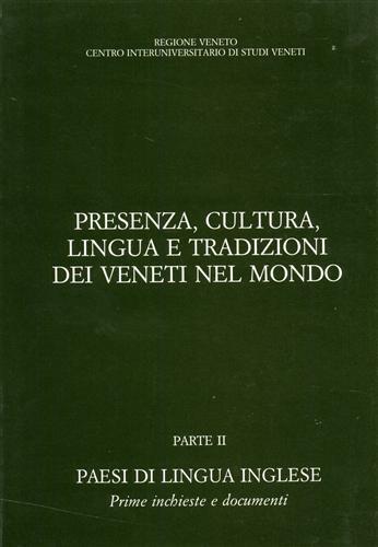 Presenza, cultura, lingua e tradizioni dei veneti nel mondo. Parte II. Paesi di lingua inglese. Prime inchieste e documenti - copertina