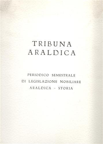 Tribuna araldica. Periodico semestrale di legislazione nobiliare araldica. storia. Luglio. Dicembre 1990.Contiene: Famiglie di Gen - Vittorio Guelfi Camajani - copertina