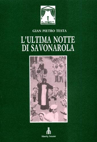 L' Ultima notte di Savonarola. Dramma in un atto - Gian Pietro Testa - copertina