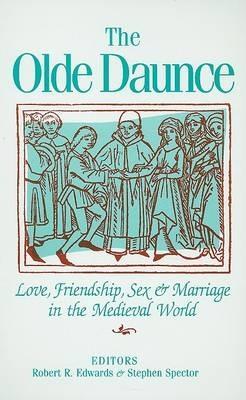 The Olde Daunce: Love, Friendship, Sex and Marriage in the Medieval World - copertina