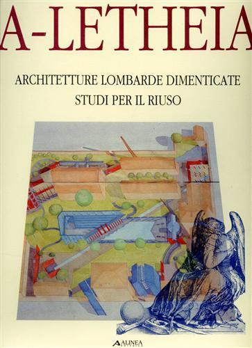 Architetture lombarde dimenticate: Studi per il riuso - Marco Dezzi Bardeschi - 2