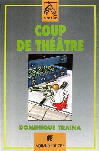 Coup de Théatre. Trois piéces a lire, a jouer en classe ou a mettre en scéne - Dominique Traina - copertina