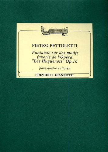 Fantaisie sur des motifs favoris de l'opera " Les Huguenots" Op. 16 - Pietro Pettoletti - copertina