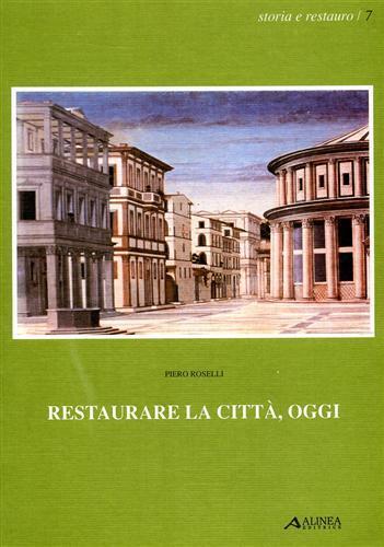 Restaurare la città, oggi - Piero Roselli - 3