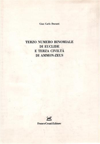 Terzo numero binomiale di Euclide e terza civiltà di Ammon. Zeus - Gian Carlo Duranti - 2