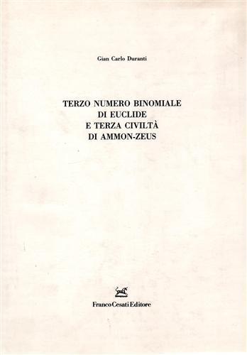 Terzo numero binomiale di Euclide e terza civiltà di Ammon. Zeus - Gian Carlo Duranti - copertina