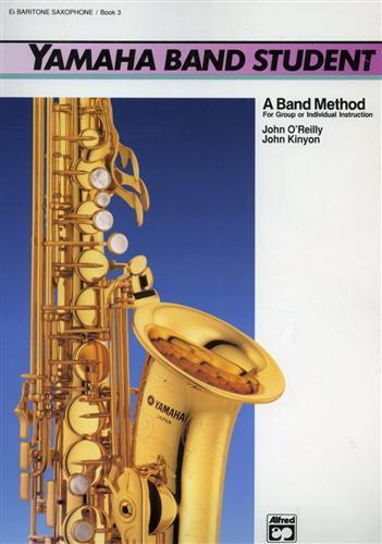 Yamaha Band Student, Book 3: E - Flat Baritone Saxophone. A band method for group or ind - John Kinyon - copertina