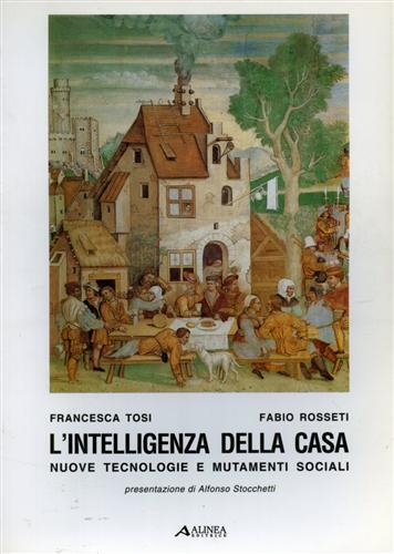 L' intelligenza della casa. Nuove tecnologie e mutamenti sociali - Francesca Tosi - copertina