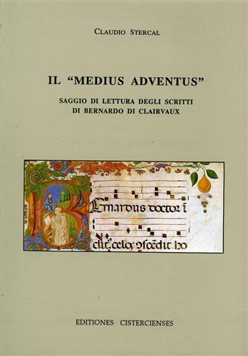 Il Medius adventus. Saggio di lettura degli scritti di Bernardo di Clairvaux - Claudio Stercal - 2