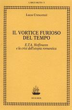 Il vortice furioso del tempo. E. T. A. Hoffmann e la crisi dell'utopia romantica