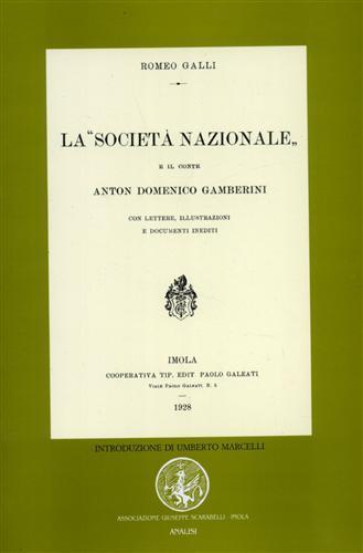 La Società Nazionalee il conte Anton Domenico Gamberini. Stampa anastatica dell'ediz.or - Romeo Galli - copertina