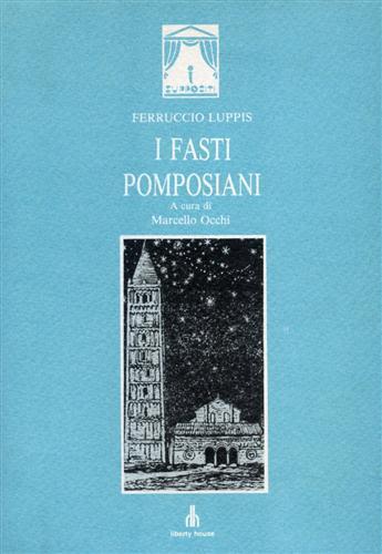 I fasti pomposiani. Dramma in due scene - Ferruccio Luppis - 2