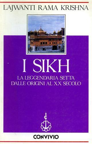 I Sikh. La leggendaria setta dalle origini al XX Secolo - Lajwanti Rama Krishna - copertina