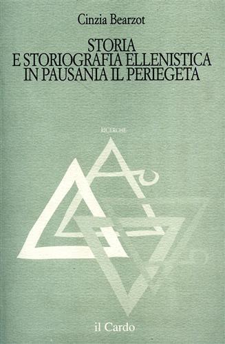 Storia e storiografia ellenistica in Pausania il Periegeta - Cinzia Bearzot - copertina