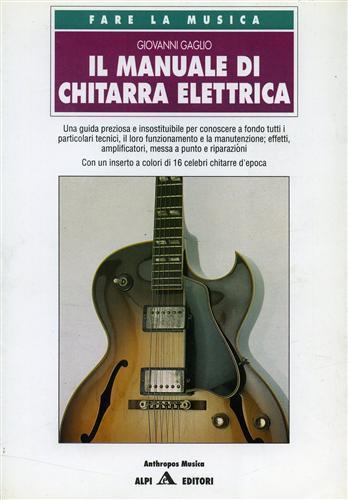 Il Manuale di chitarra elettrica. Una guida preziosa e insostitu - Giovanni Gaglio - 2
