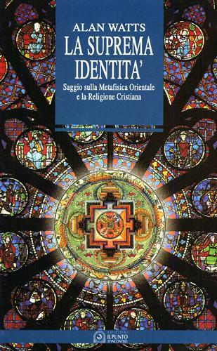La suprema identità. Saggio sulla metafisica orientale e la religione cristiana - Alan W. Watts - 3