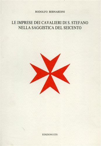 Le imprese dei Cavalieri di Santo Stefano nella saggistica del Seicento - Rodolfo Bernardini - copertina