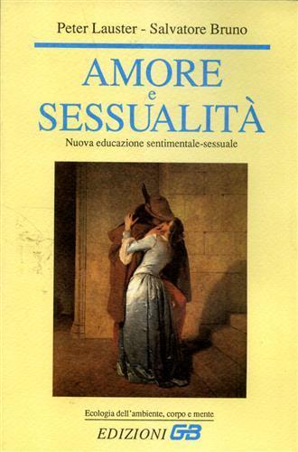 Amore e sessualità. Nuova educazione sentimentale - sessuale - Peter Lauster - copertina