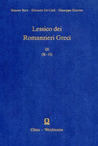 Lessico dei romanzieri greci. Vol. III: ( K. O ) - Simone Beta - 2