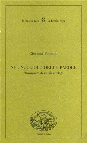 Nel nocciolo delle parole. Stravaganze di un dialettologo - Giovanni Petrolini - 3