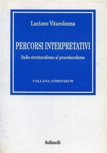 Percorsi interpretativi. Dallo strutturalismo al proceduralismo - Luciano Vitacolonna - 2