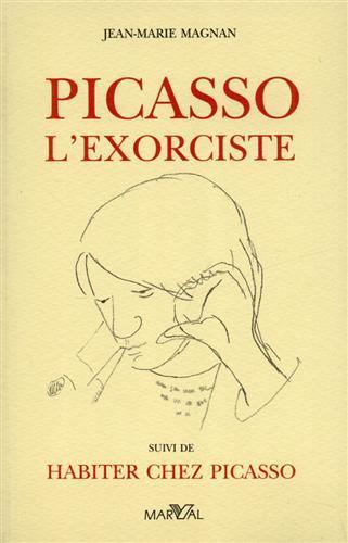 Picasso l'exorciste. Suivi de Habiter chez Picasso - Jean-Marie Magnan - copertina