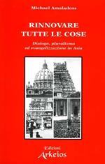 Rinnovare tutte le cose. Dialogo, pluralismo ed evangelizzazione in Asia