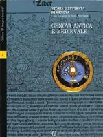 Storia illustrata di Genova. Vol.I: Antica e Medievale. Vol