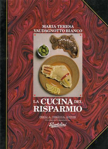 La cucina del risparmio. Con una appendice su: Come ric - Maria Teresa Vaudagnotto Bianco - 2