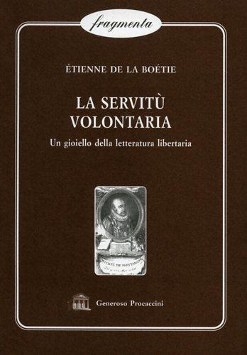 La servitù volontaria. Un gioiello della letteratura libertaria - Étienne de La Boétie - 3