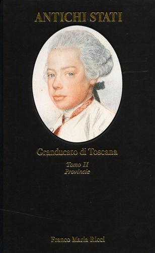 Antichi Stati. Granducato di Toscana. Tomo II: Provincie 1737. 1859 - copertina