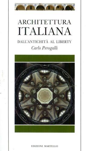 Architettura italiana - Dall'antichità al liberty - Carlo Perogalli - copertina