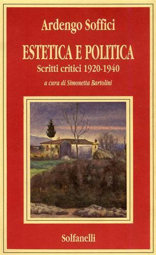 Estetica e politica. Scritti critici 1920 - 1940 - Ardengo Soffici - copertina