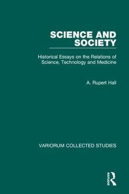 Science and Society. Historical Essays on the Relations of Science, Technology and Medicine - Adam Hall - copertina