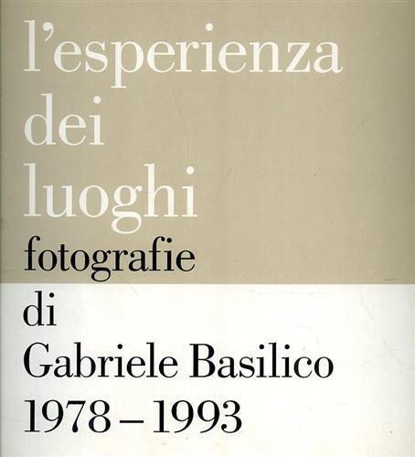 L' esperienza dei luoghi: fotografie di Gabriele Basilico, 1978 - 1993 - copertina