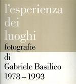 L' esperienza dei luoghi: fotografie di Gabriele Basilico, 1978 - 1993