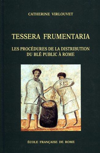 Tessera frumentaria. Les procédures de distribution du blé public à Rome à la fin de la République et au début de l'Empire - Catherine Virlouvet - copertina