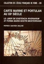 Carte marine et portulan au XIIe siècle. Le Liber de existencia riverierarum et forma maris nostri Mediterranei ( Pise, circa 1200 )