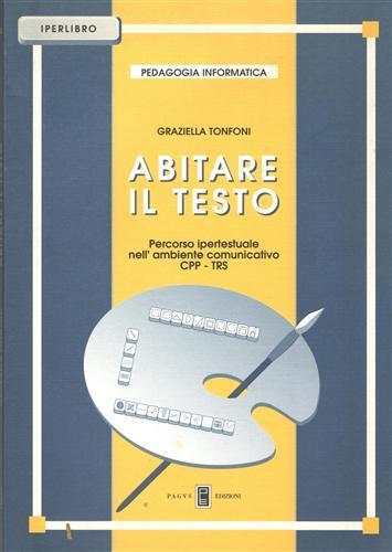 Abitare il testo. Percorso ipertestuale nell'ambiente comunicativo CPP - TRS - Graziella Tonfoni - copertina