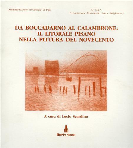 Da Boccadarno al Calambrone: Il litorale pisano nella pittura del Novecento - Lucio Scardino - copertina
