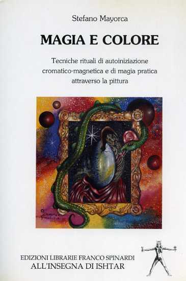 Magia e colore. Tecniche rituali di autoinizia - Stefano Majorca - 2